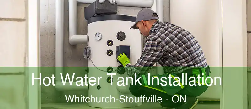 Hot Water Tank Installation Whitchurch-Stouffville - ON