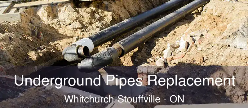 Underground Pipes Replacement Whitchurch-Stouffville - ON